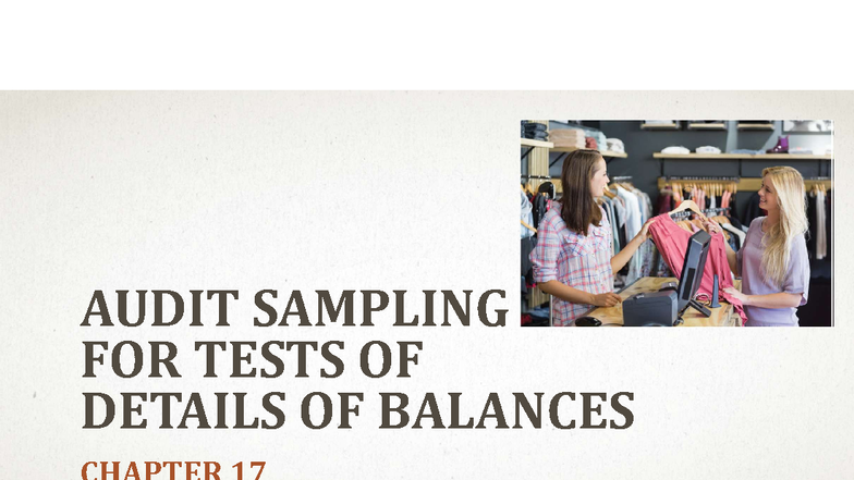AUDIT SAMPLING FOR TESTS OF DETAILS OF BALANCES - CH 17 - Studocu