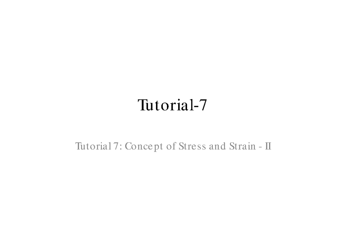Tutorial 7: Stress and Strain Concepts with Solutions - Studocu