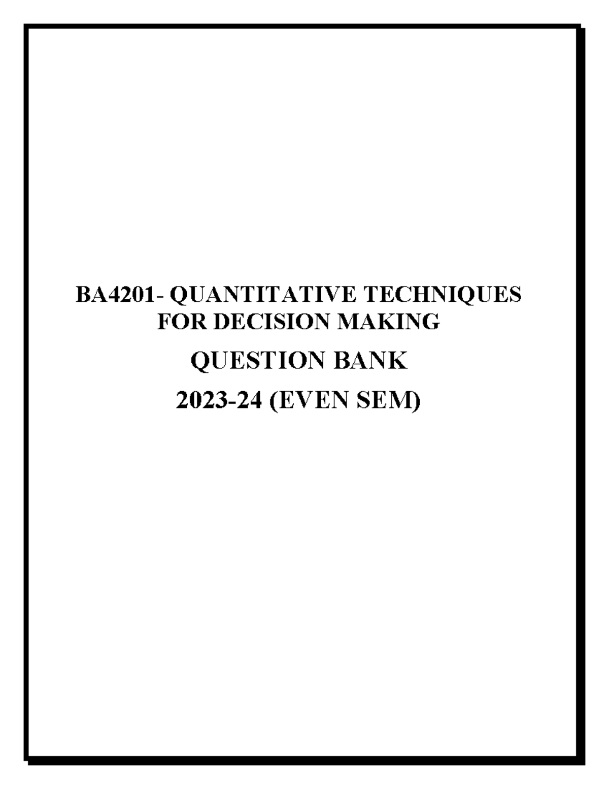 Question Bank - QTDM: BA4201 Quantitative Techniques for Decision ...