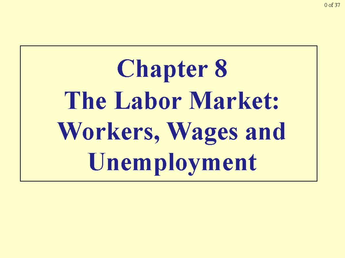 Chapter 8: The Labor Market - Workers, Wages, and Unemployment - Studocu