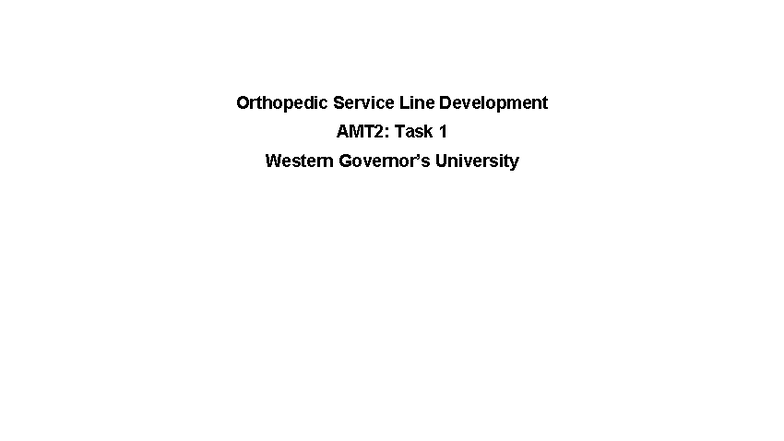 Amt - Task 1 Assignment - Orthopedic Service Line Development AMT2 ...