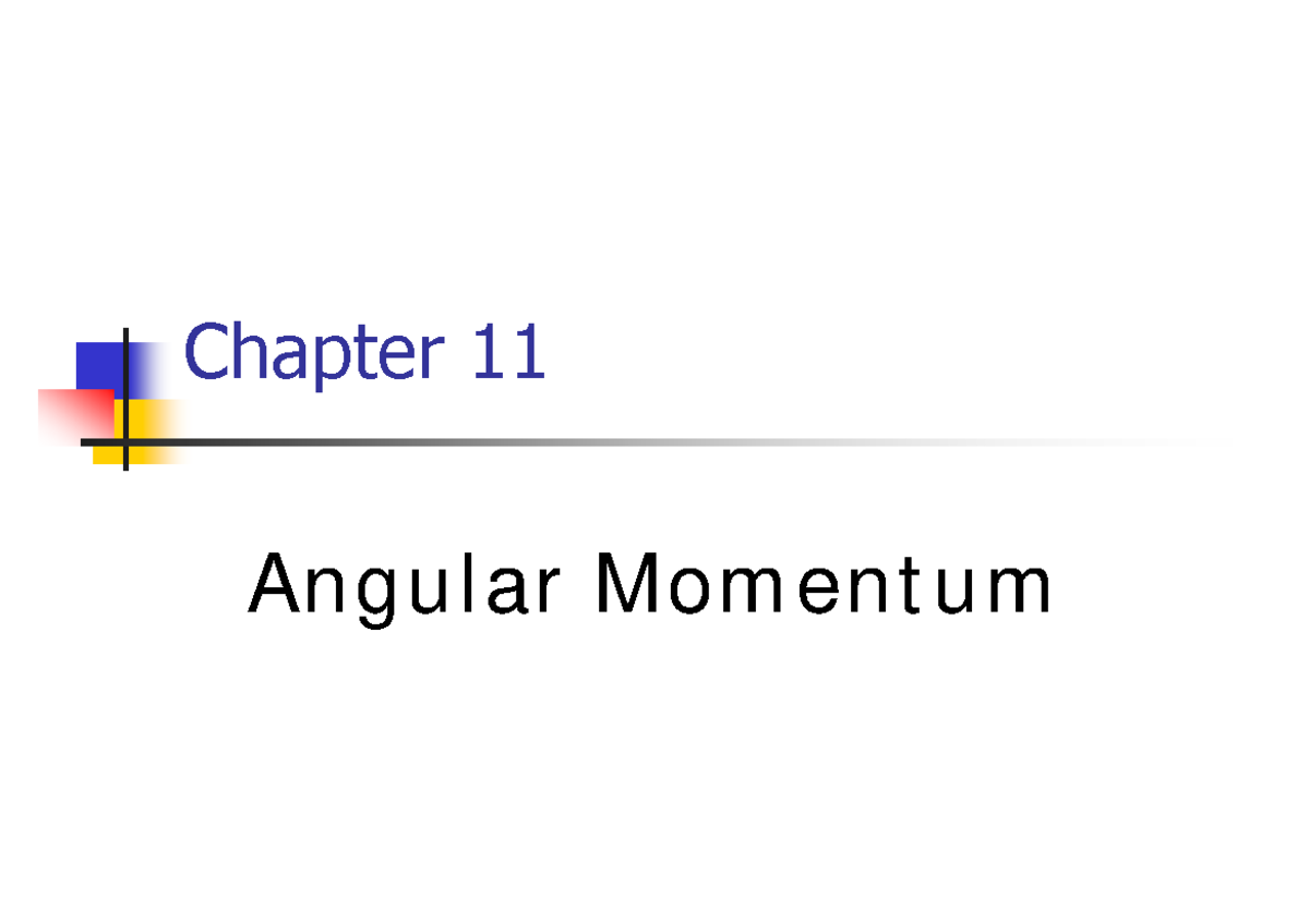 Chapter 11: Angular Momentum Notes - EEE Year 1 Study Guide - Studocu