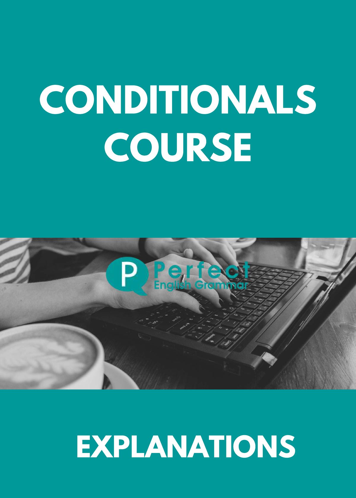 Conditionals Course Explanations: Present, Past, and Future Types - Studocu
