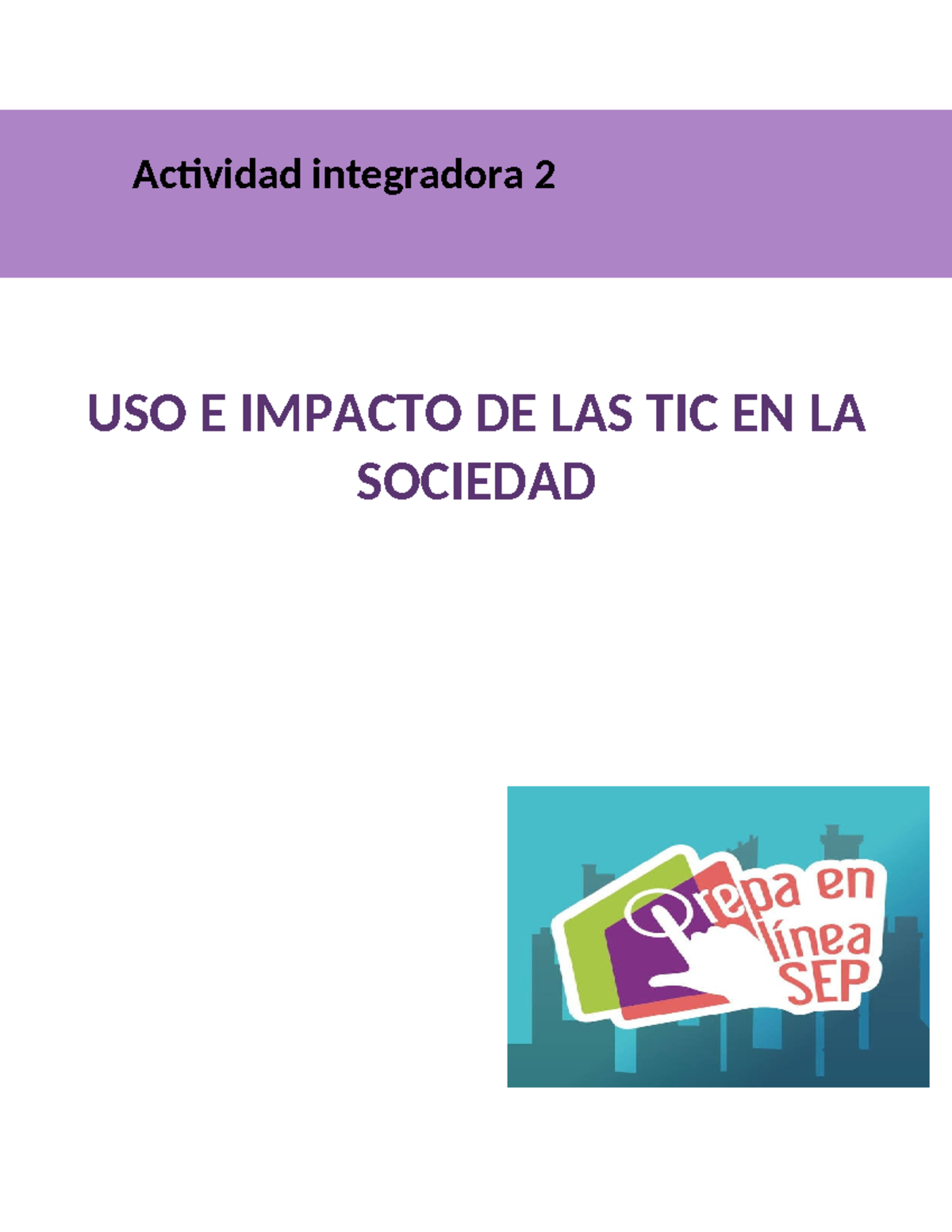 Actividad Integradora 2: Uso e Impacto de las TIC en la Sociedad - Studocu