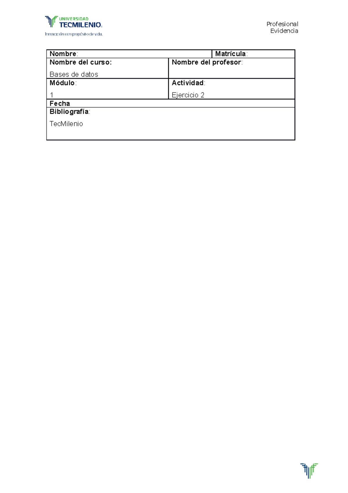 Ejercicio 2 - Base de datos - Evidencia Nombre : Matrícula : Nombre del ...