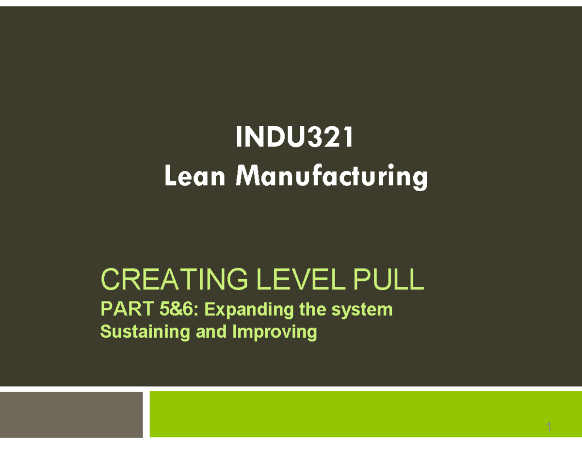 INDU321 Lean Manufacturing: Chapter 4 - Creating Level Pull System ...