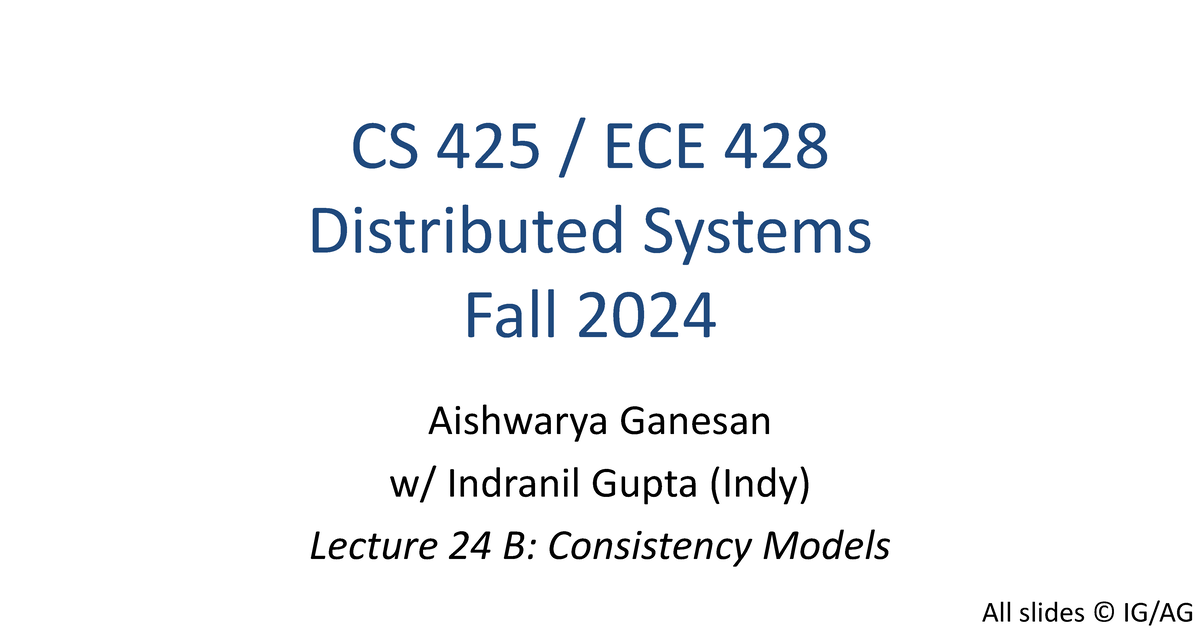 L24 - oinionionoin - CS 425 / ECE 428 Distributed Systems Fall 2024 ...