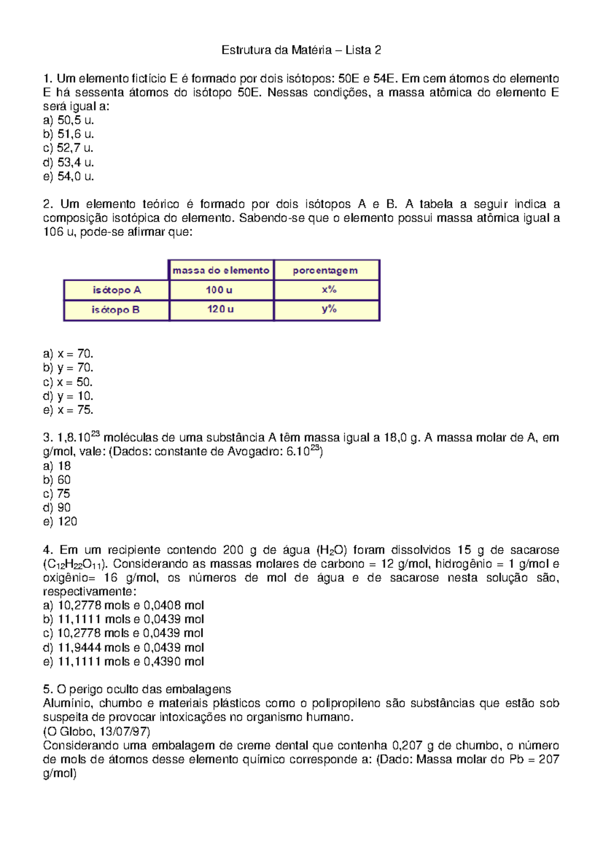 Lista 2 - Estrutura da Matéria – Lista 2 Um elemento fictício E é ...