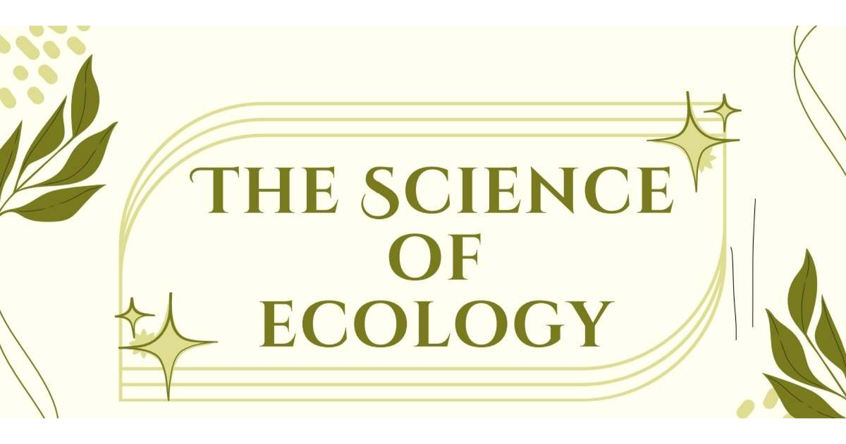 NAT SCI 102 ( Intro) 202501301110 08008 - THE SCIENCE OF ECOLOGY PART I ...