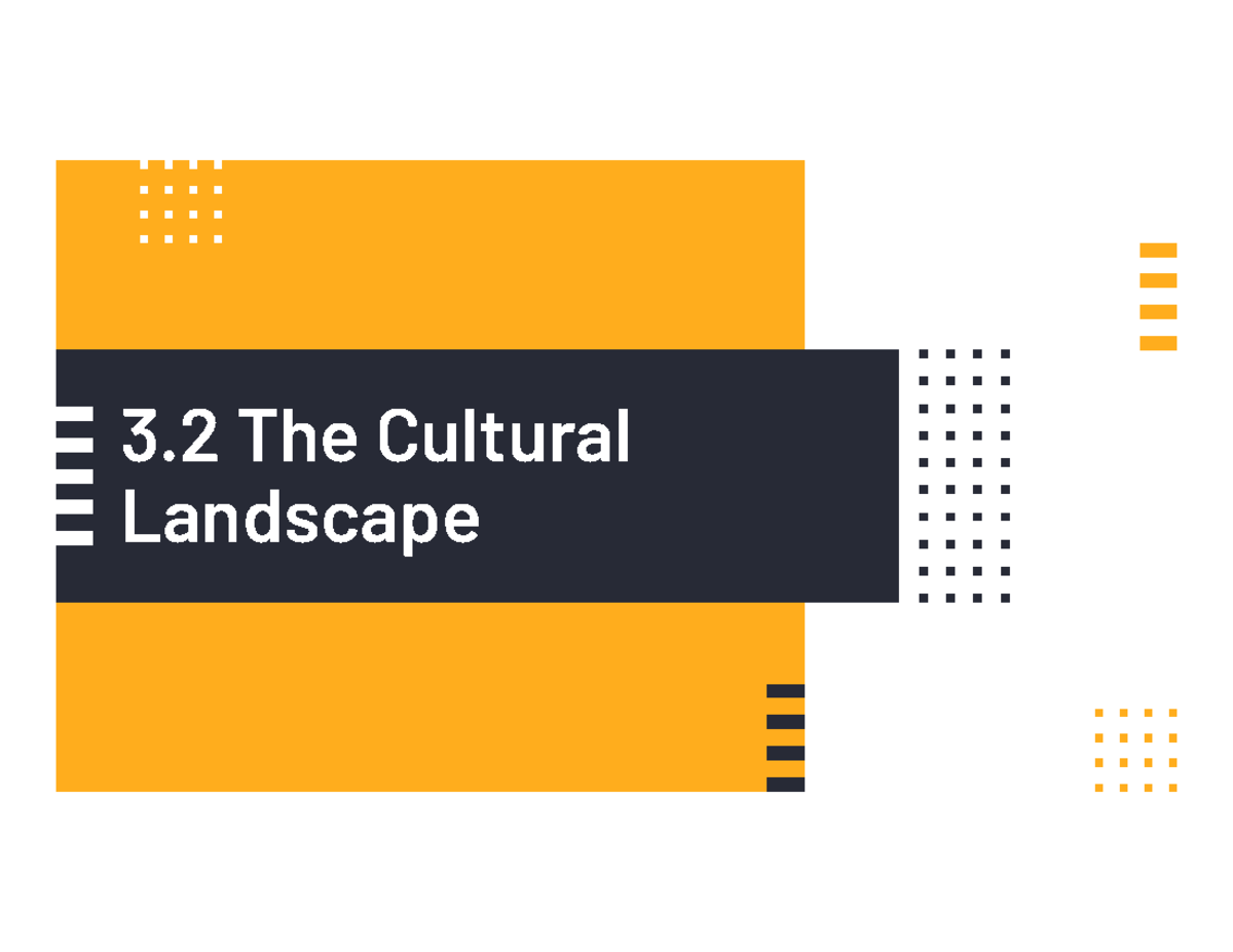 3.2 PPT - Student Led Notes - 3 The Cultural Landscape Objective and ...