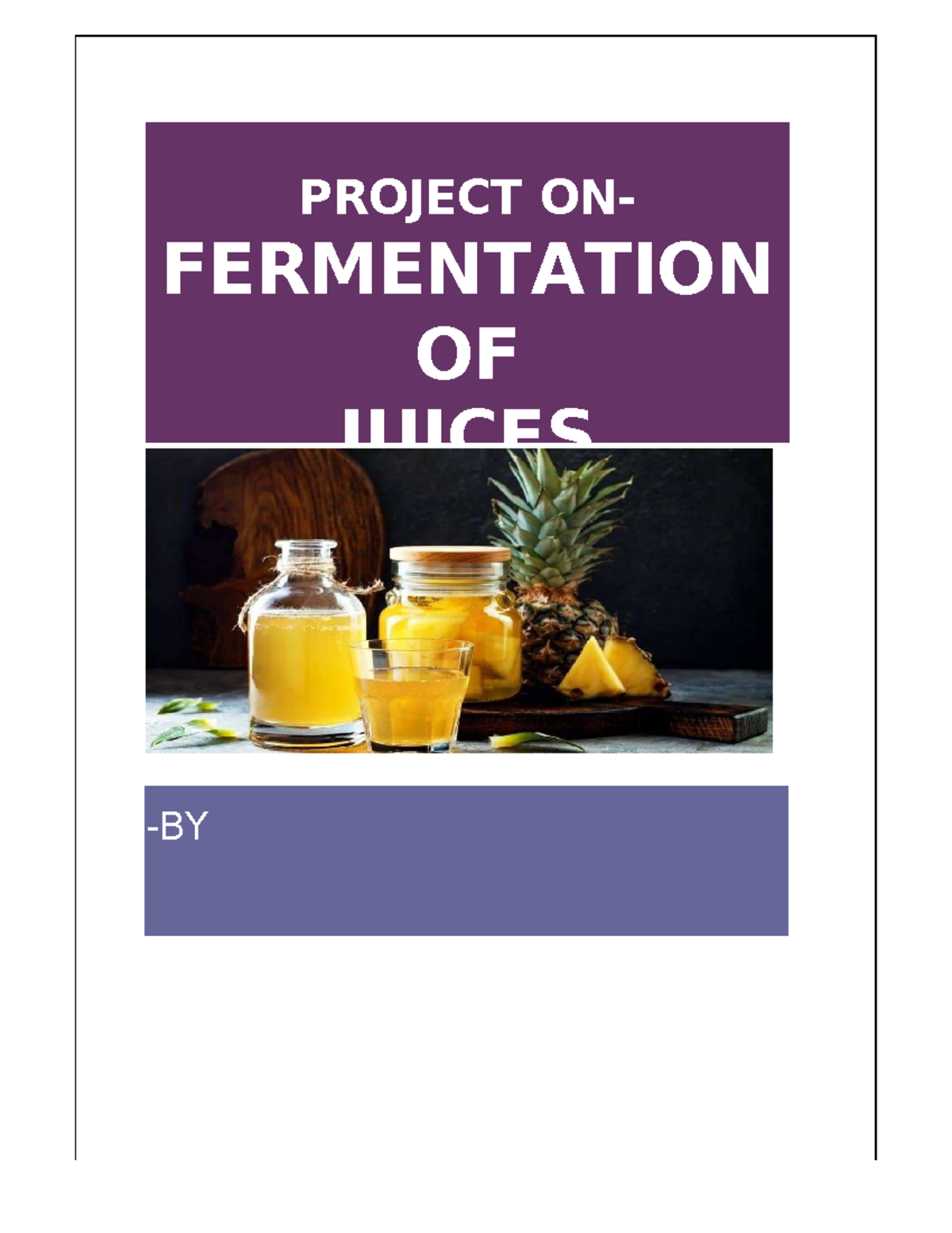 PROJECT: FERMENTATION OF JUICES - A STUDY ON APPLE & CARROT - Studocu