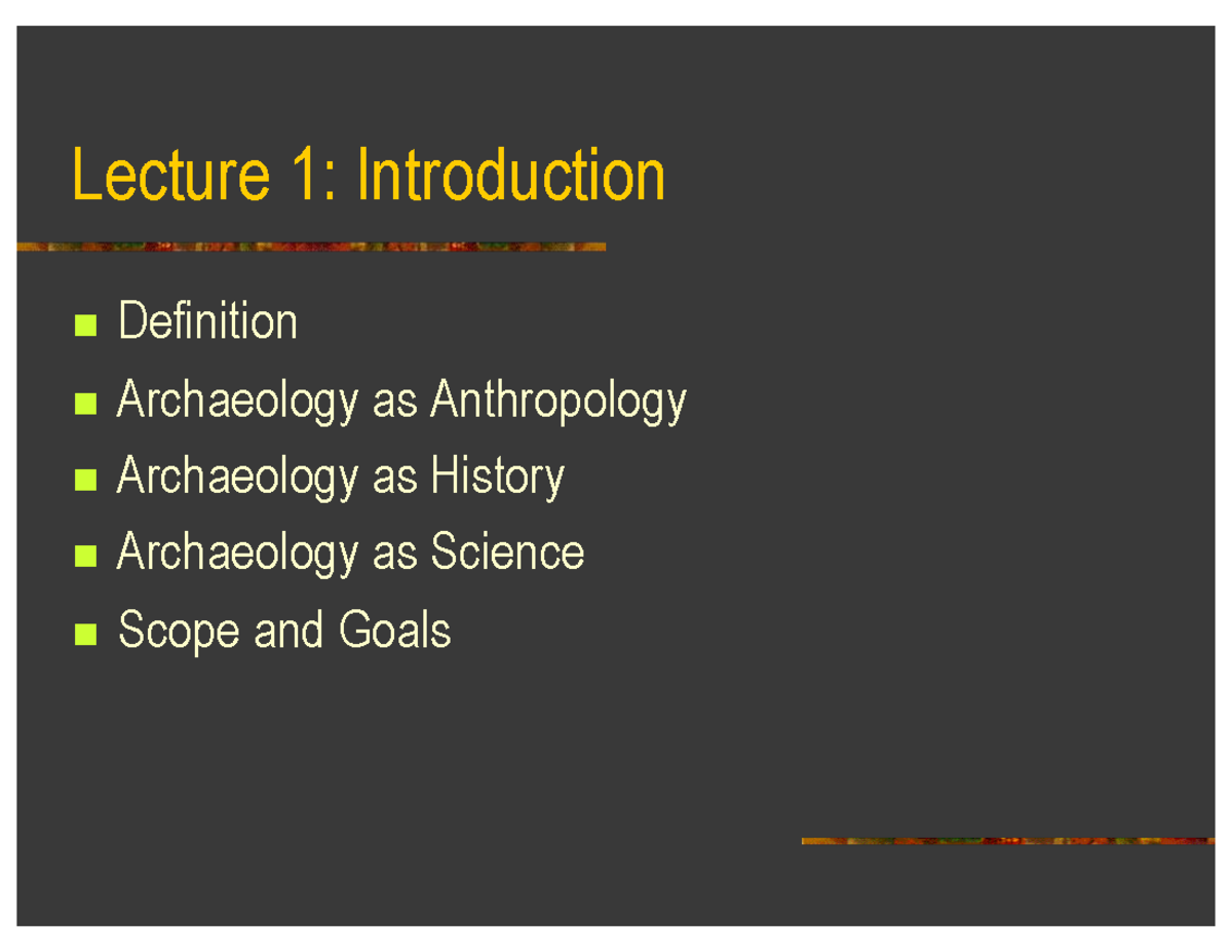 Lec 01 Intro - Lecture 1: Introduction n Definition n Archaeology as ...