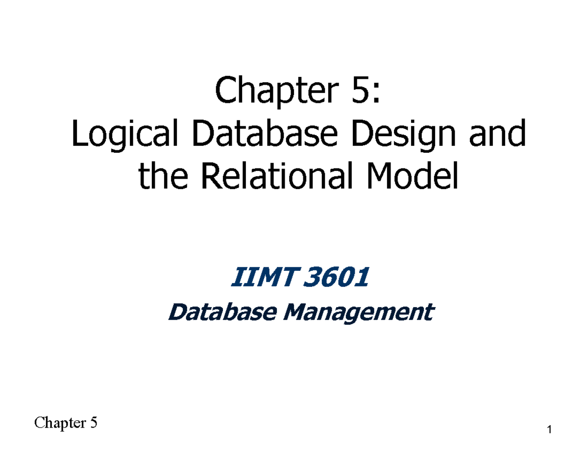 Chapter 5: Logical Database Design & Relational Model IIMT 3601 Exam ...