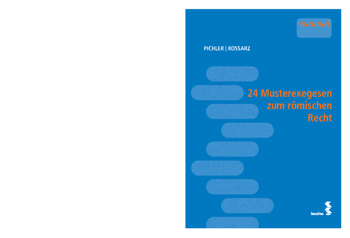 24 Musterexegesen zum römischen Recht 24 Musterexegesen zum römischen Recht : Pichler Alexander
