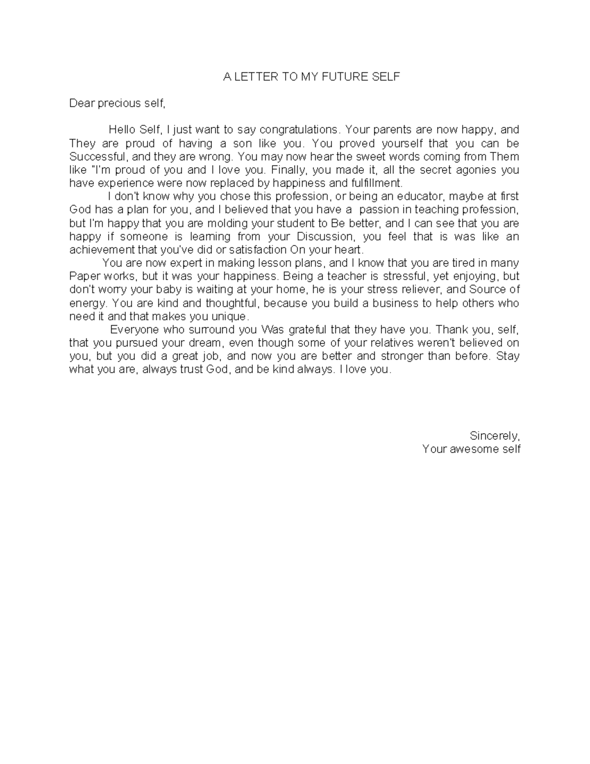 A Letter TO MY Future SELF - A LETTER TO MY FUTURE SELF Dear precious ...