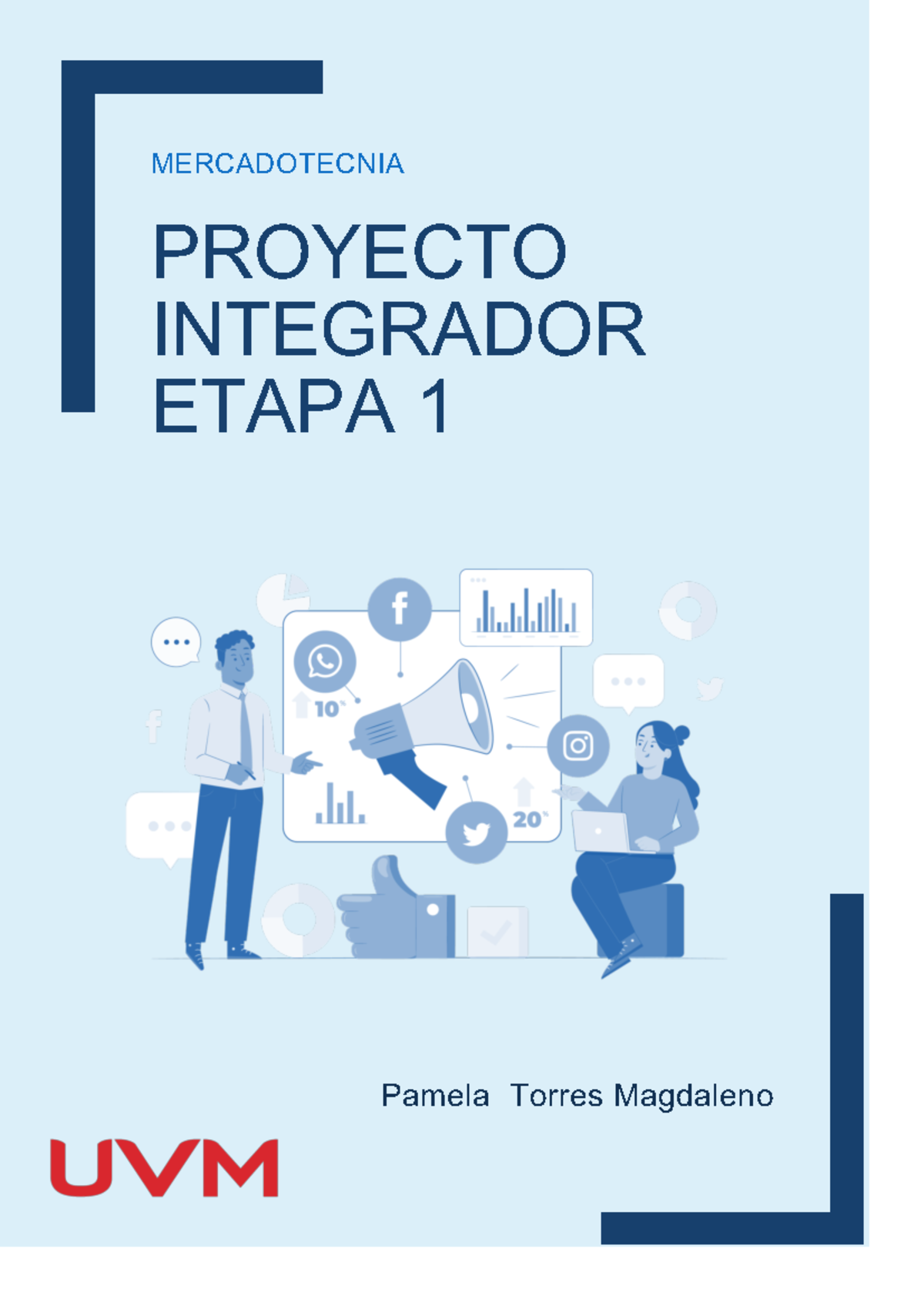 Proyecto Integrador ETAPA 1 2 Y 3 MERCADOTECNIA PROYECTO INTEGRADOR ETAPA 1 Pamela Torres