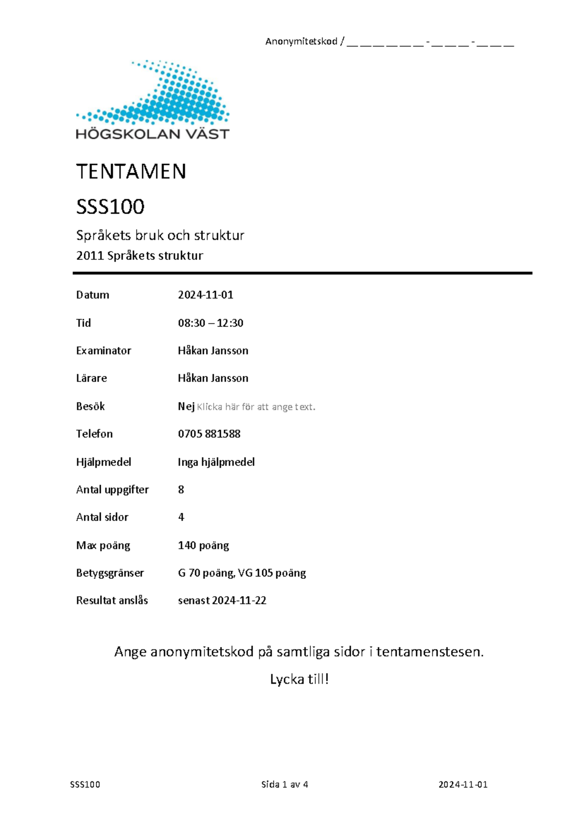 SSS100 TENTAMEN 2011: Språkets Bruk och Struktur - Studocu