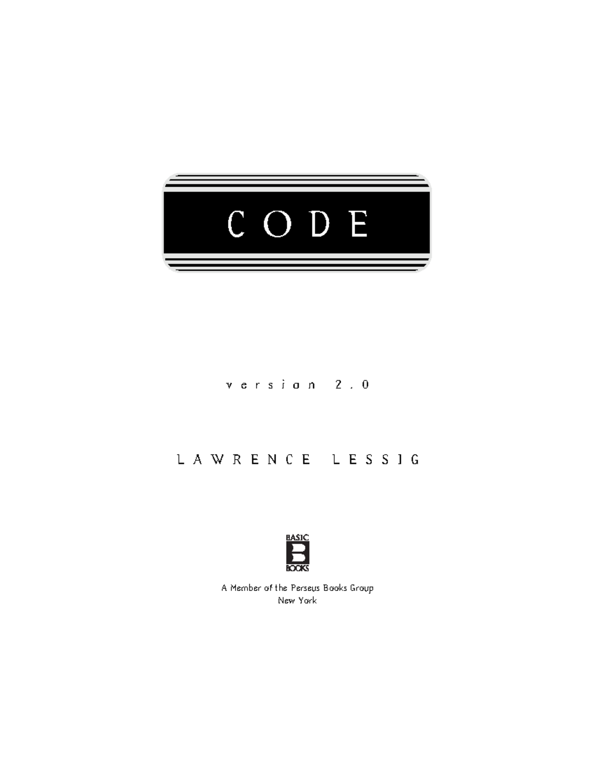 Lessig Code Excerpts - notes - C O D E v e r s i o n 2. 0 L A W R E N C ...