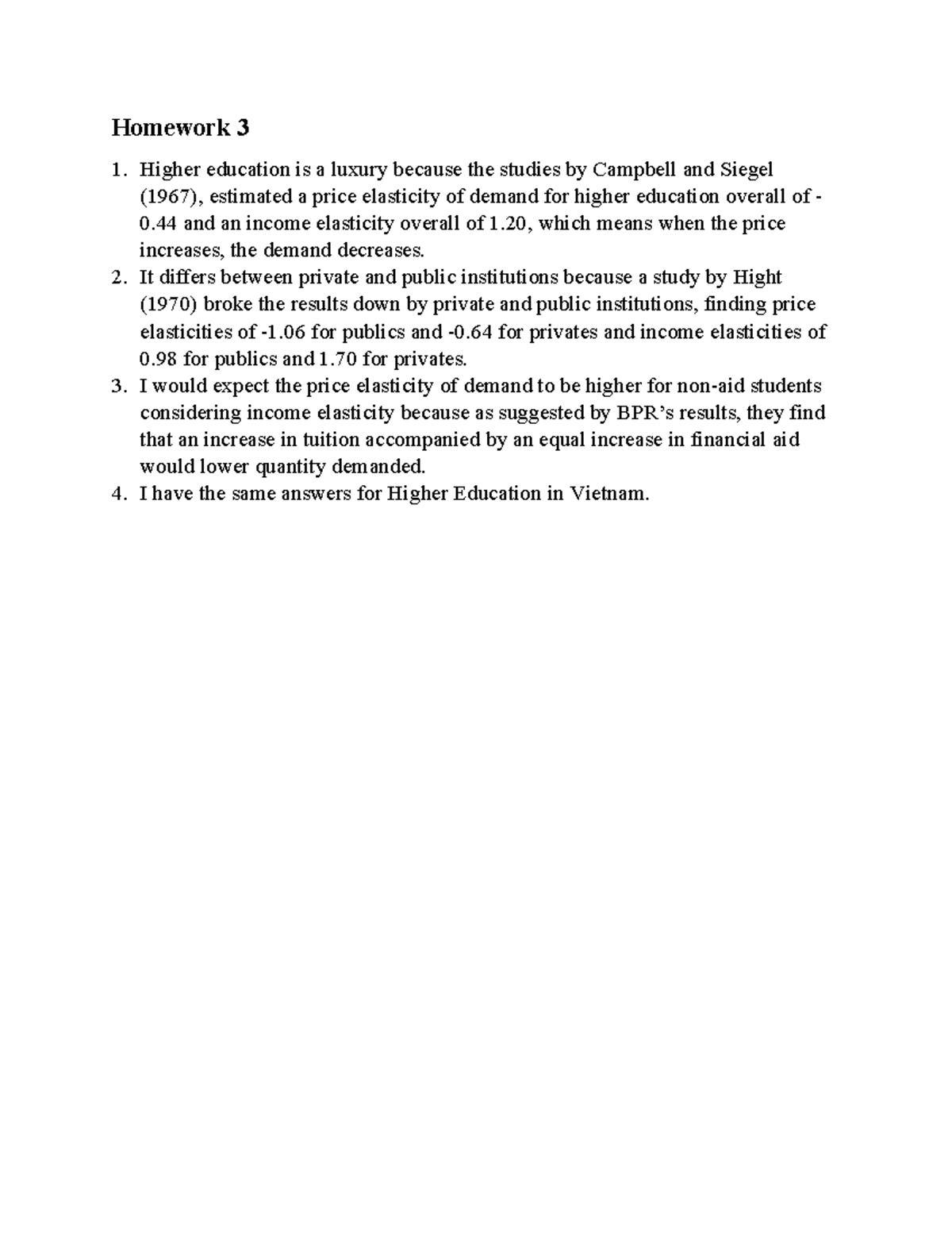 Homework 3 - .... - Homework 3 1. Higher education is a luxury because ...