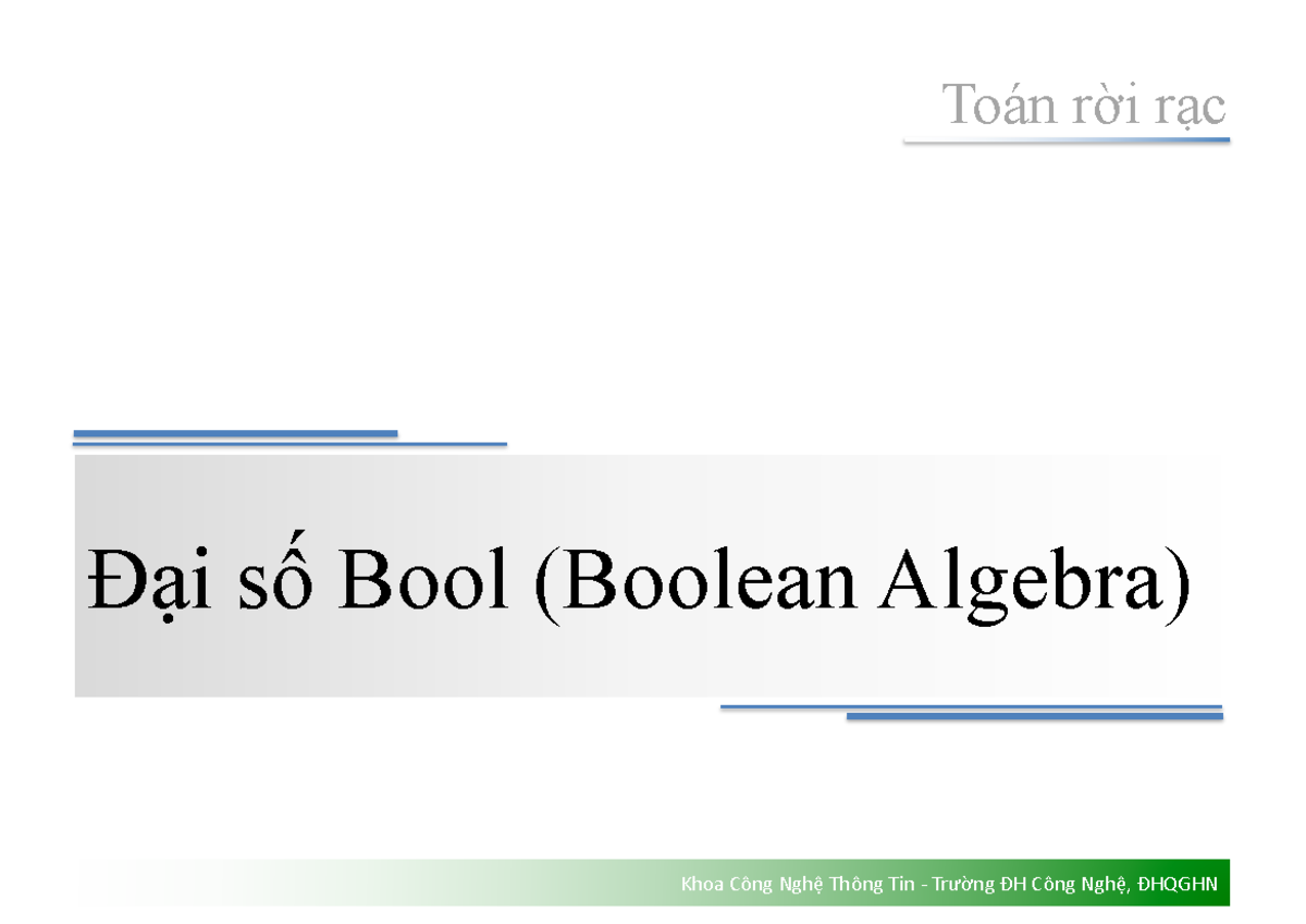 Đại số Bool (Boolean Algebra) - Tuần 3 - Khoa CNTT, ĐH Công Nghệ - Studocu