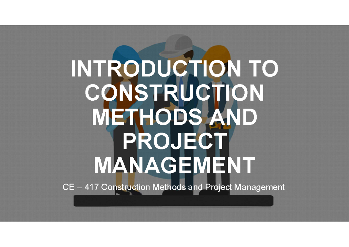 WEEK 1 CE 417 - Intro to Construction Methods & Project Management ...