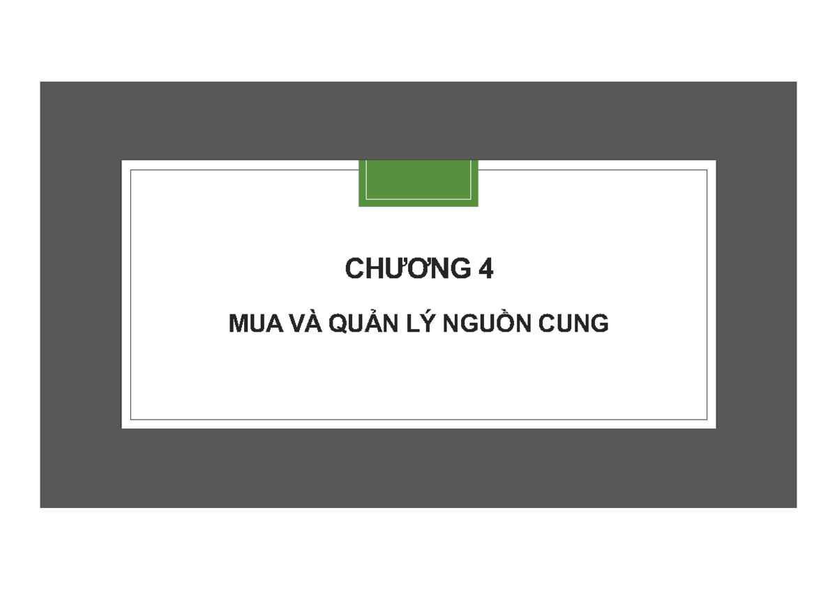 CHƯƠNG 4 - MUA VÀ QUẢN LÝ NGUỒN CUNG TRONG SCM - Studocu