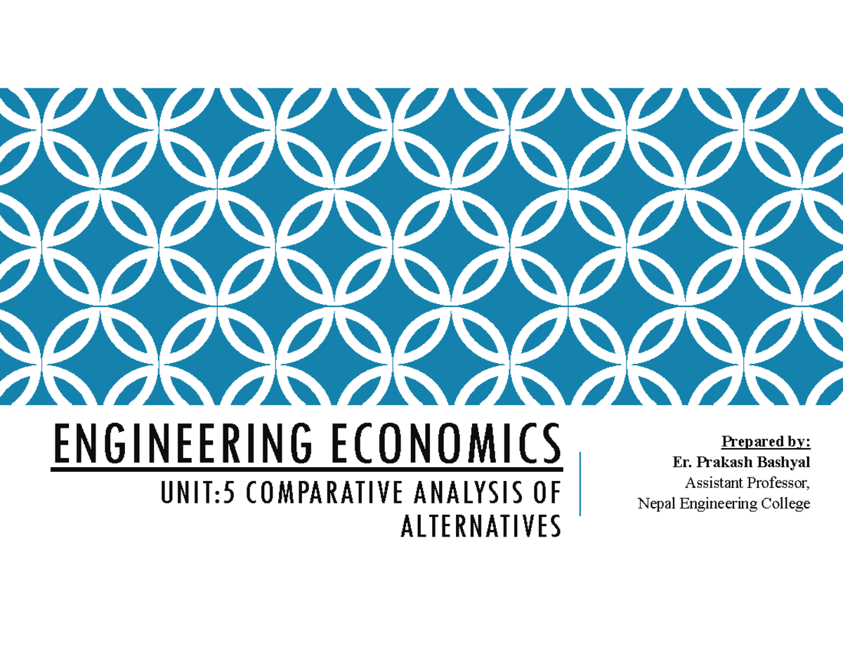 ENGG ECONOMICS UNIT 5: COMPARATIVE ANALYSIS OF ALTERNATIVES - Studocu