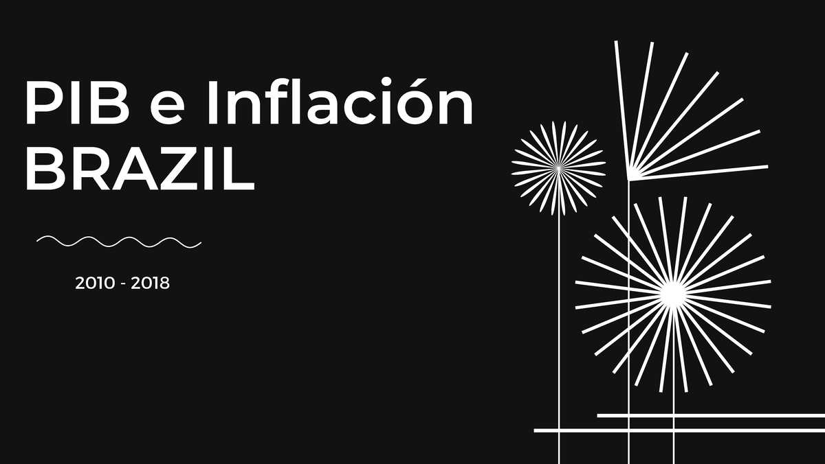 Brazil GDP and inflation - PIB e Inflación BRAZIL 2010 - 2018 Relación ...