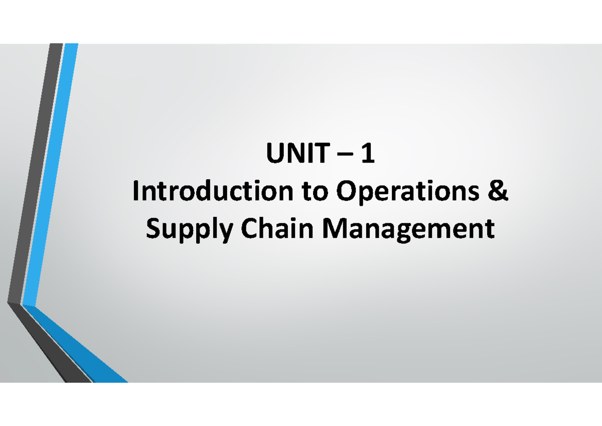 Unit 1: Introduction to Operations & Supply Chain Management (OSCM ...