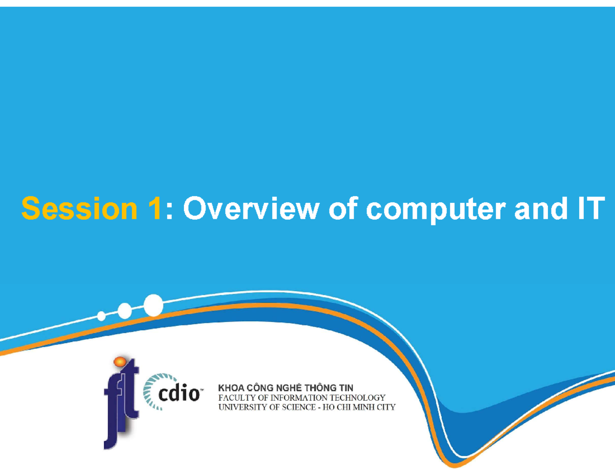 Chapter#1 - nhap mon cntt hcmus - Session 1: Overview of computer and ...
