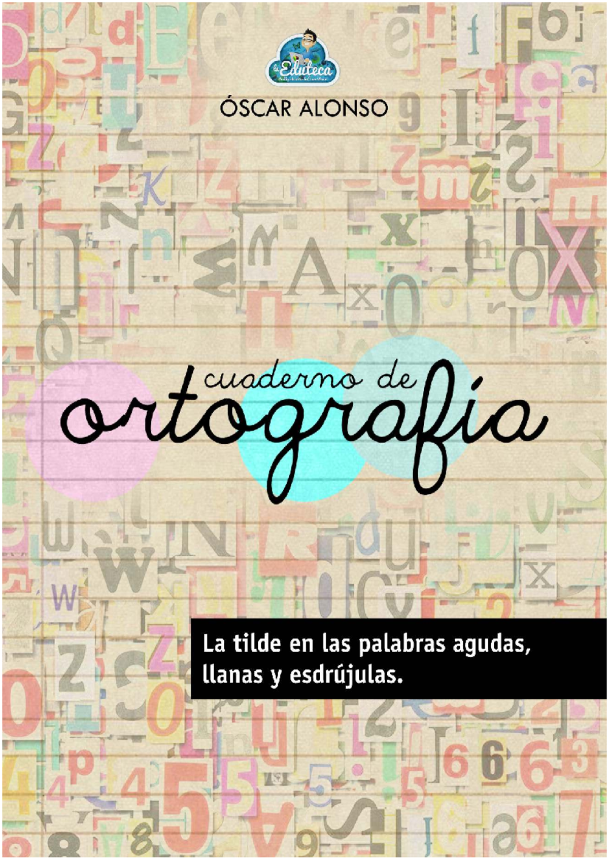 Cuadernillo de Tildes: Palabras Agudas, Llanas y Esdrújulas - Studocu