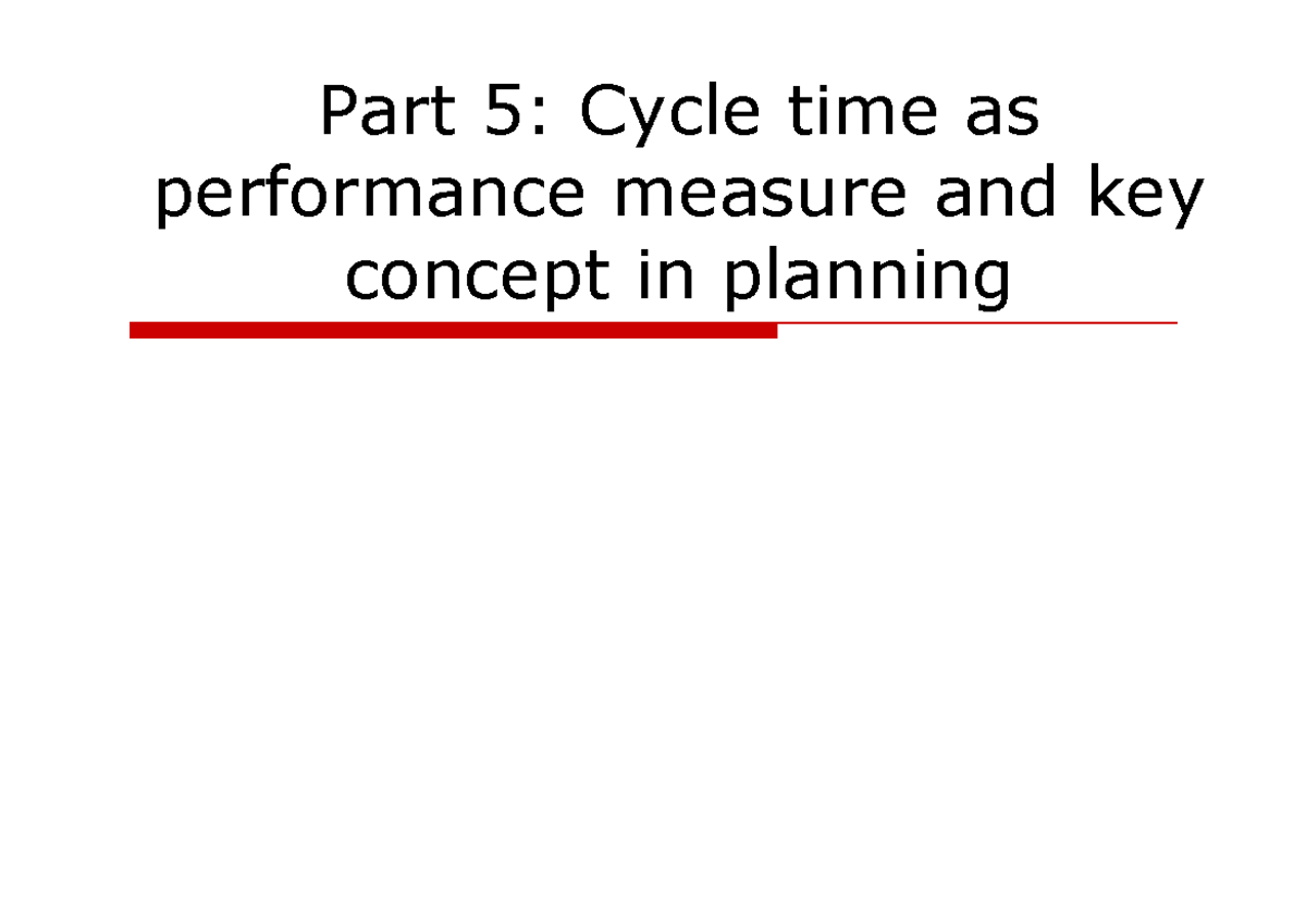 Session 9: Cycle Time as Performance Measure in Planning (Part 5) - Studocu