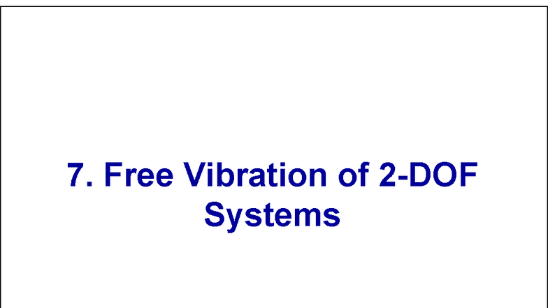 Chapter 7 - Free Vibration of 2 DOF Systems Overview - Studocu