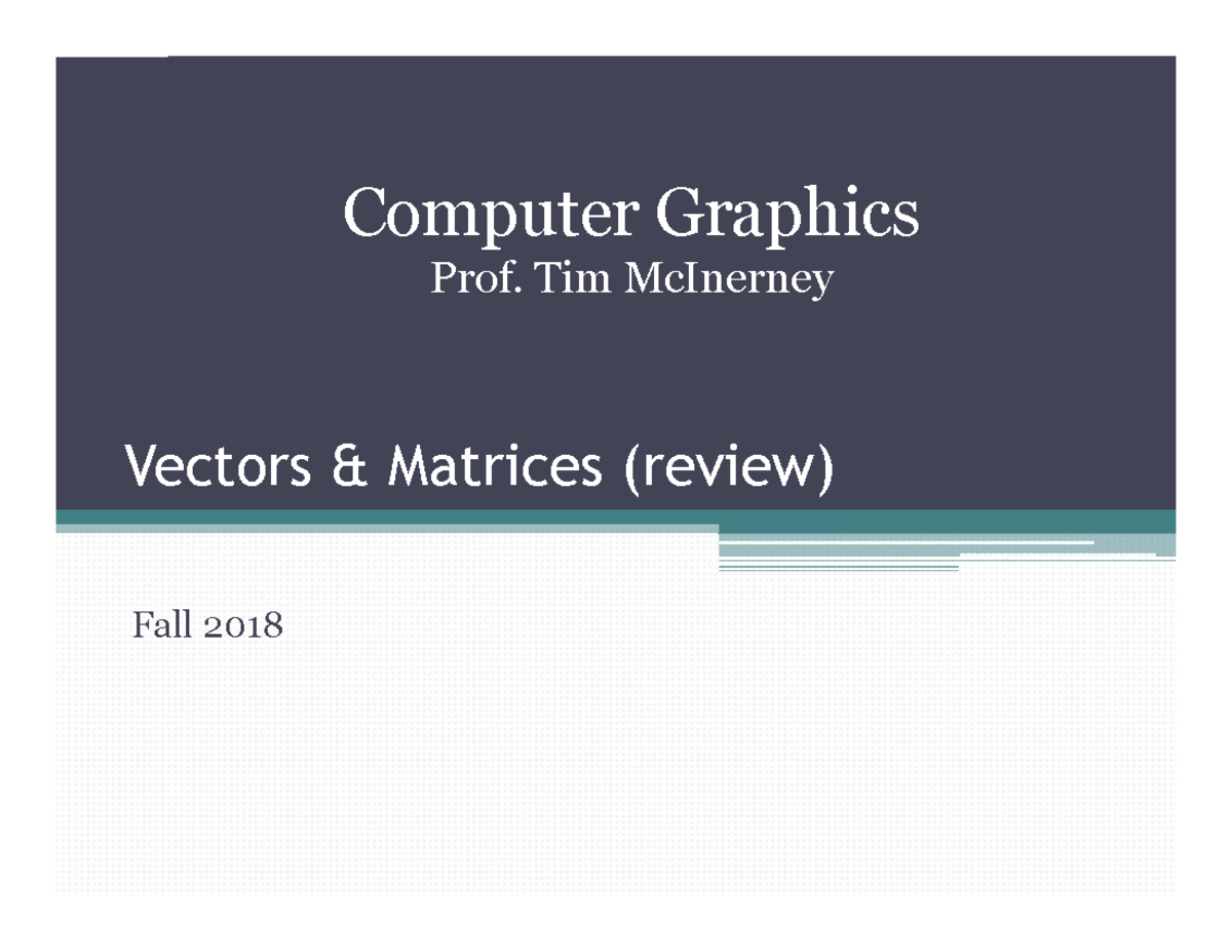 Computer Graphics (CG2) Vectors and Matrices Review - Fall 2018 - Studocu