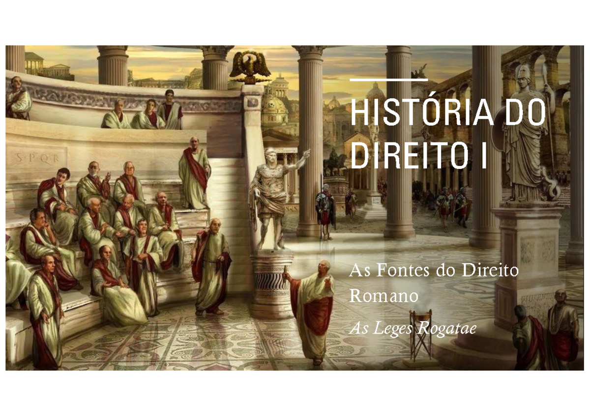 HISTÓRIA DO DIREITO I: Leges Rogatae e seu Papel na Legislação - Studocu