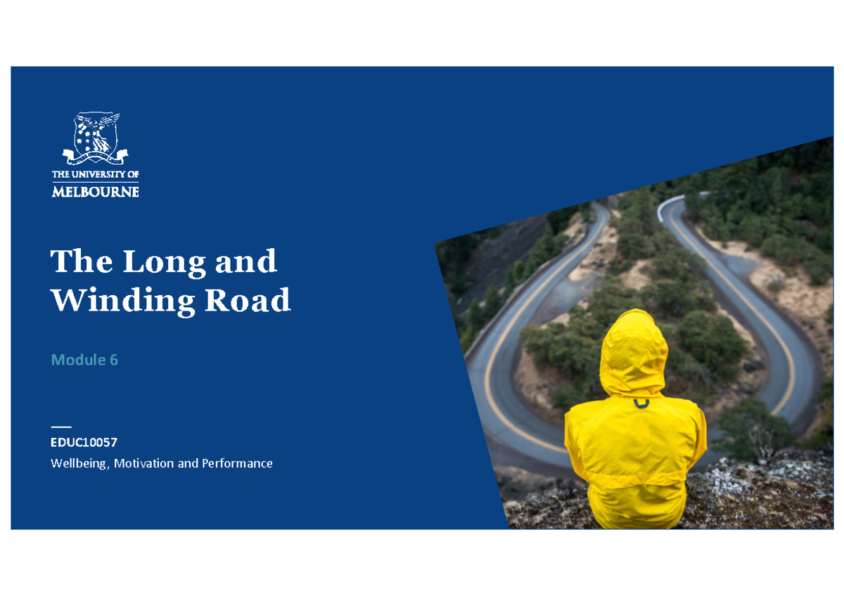 EDUC10057 2021 Module 6 Handout - The Long and Winding Road Module 6 ...