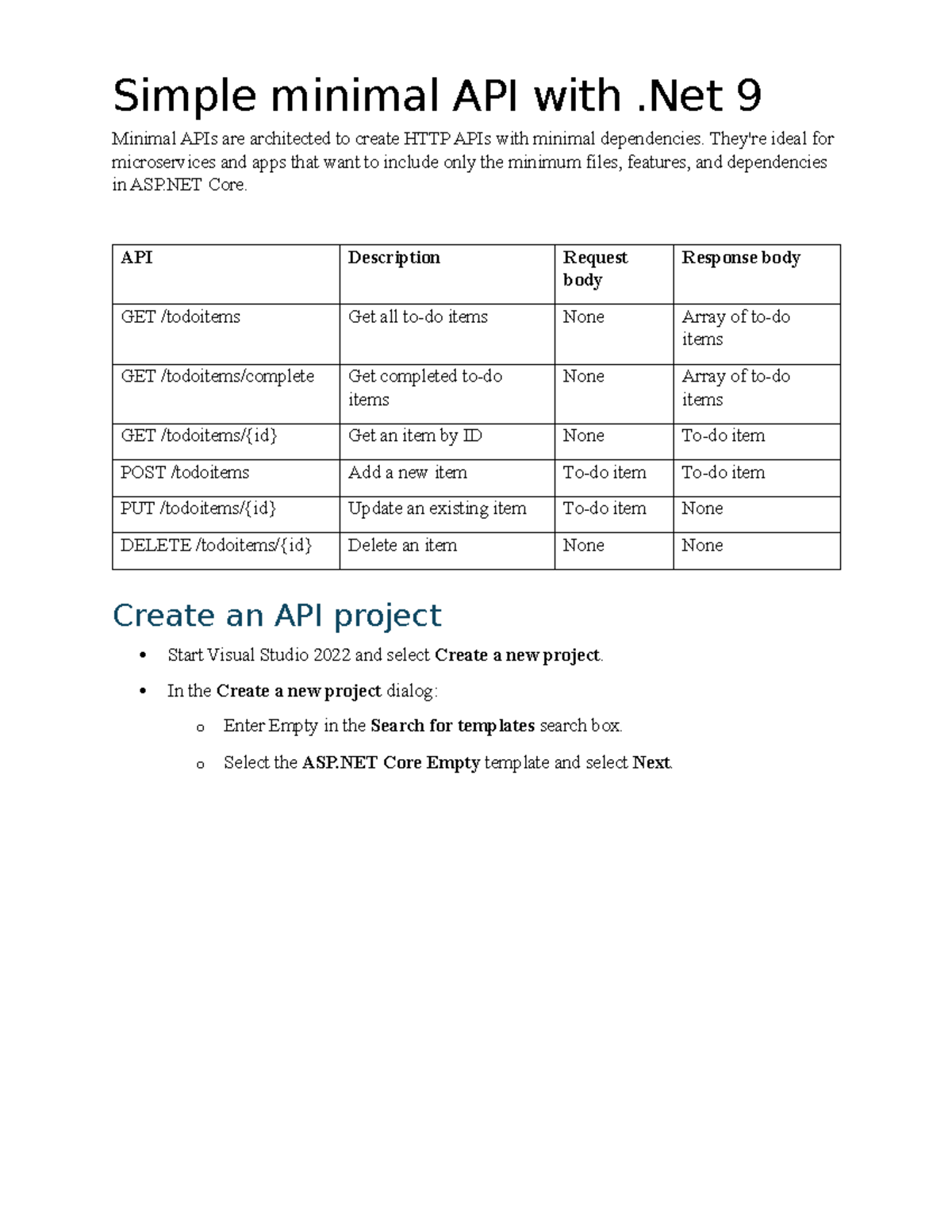 Minimal APIs are architected to create HTTP APIs with minimal ...