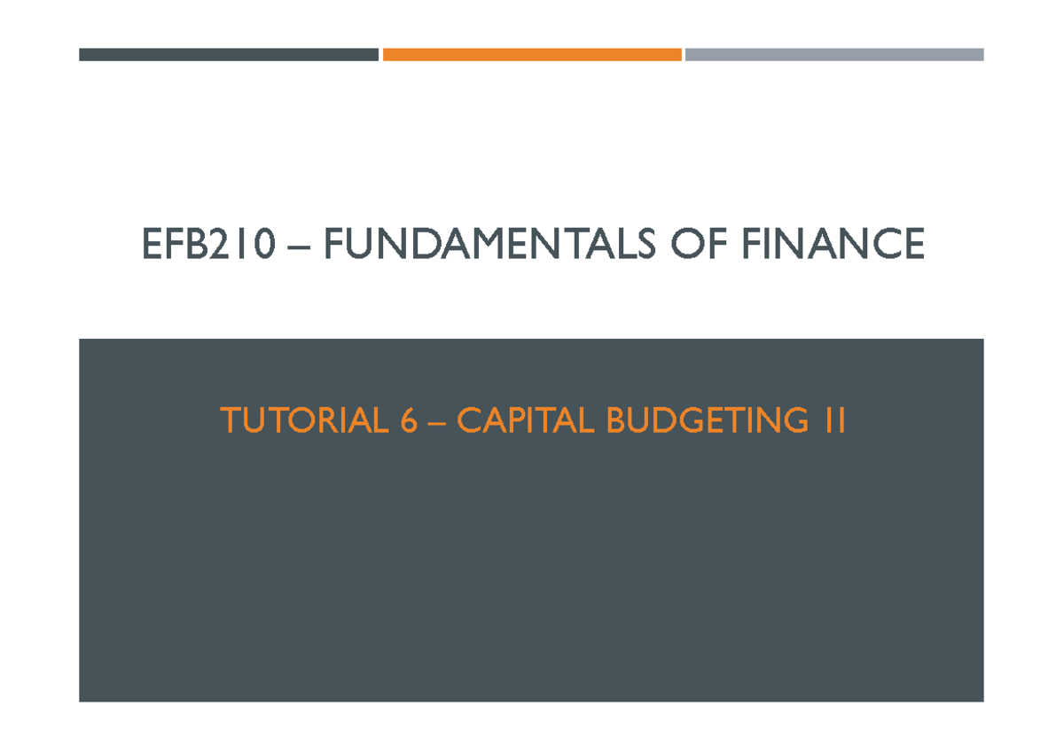 EFB210 FINANCE TUTORIAL 6: CAPITAL BUDGETING ANALYSIS - Studocu