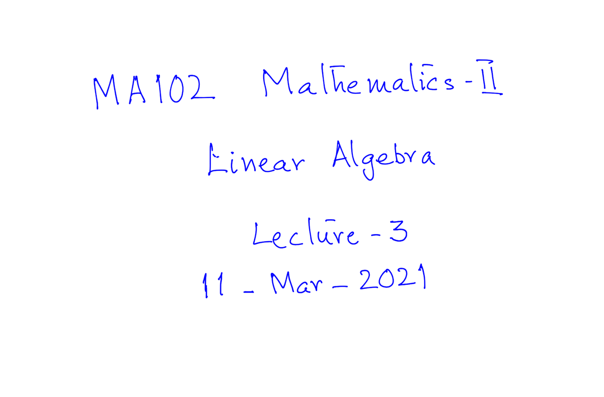 MA102 Linear Algebra Lecture 3 Notes - 11 Mar 2021 - Studocu