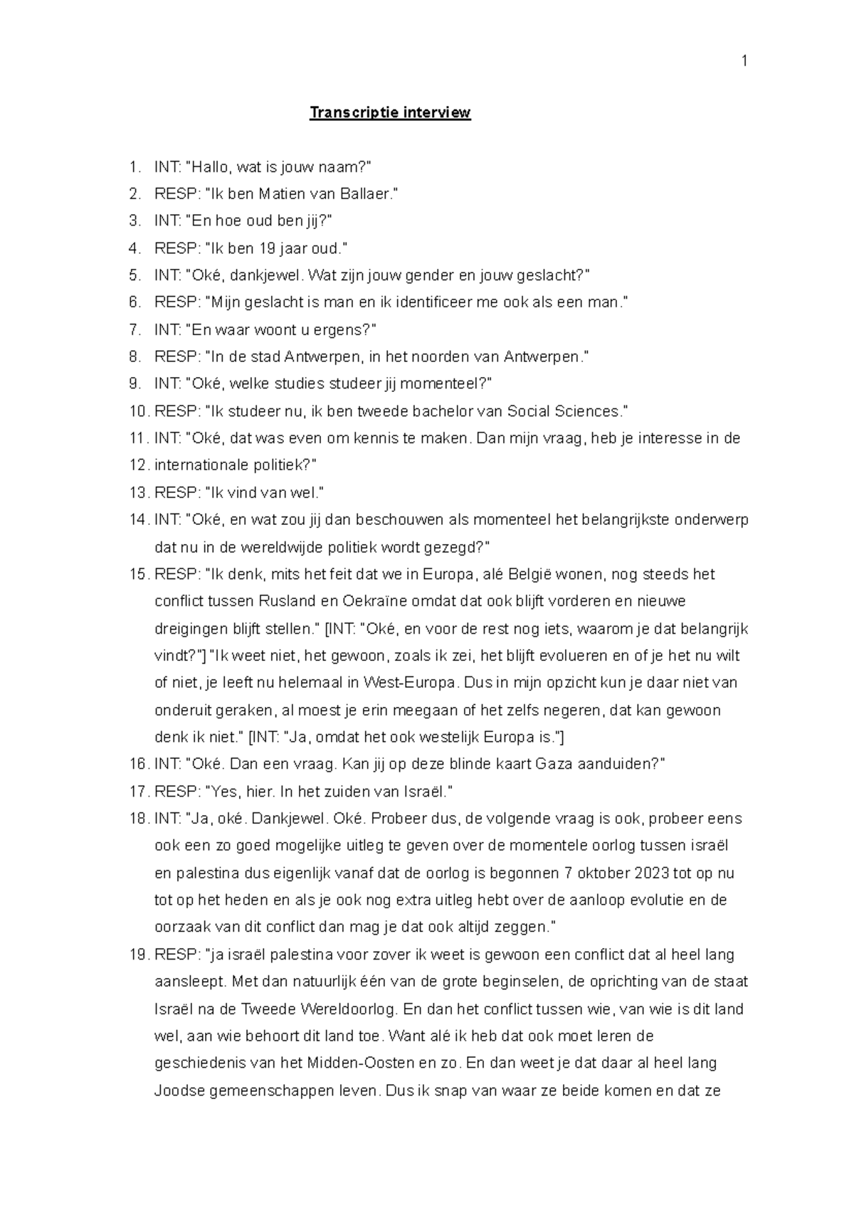 Transcriptie interview - Transcriptie interview INT: “Hallo, wat is ...