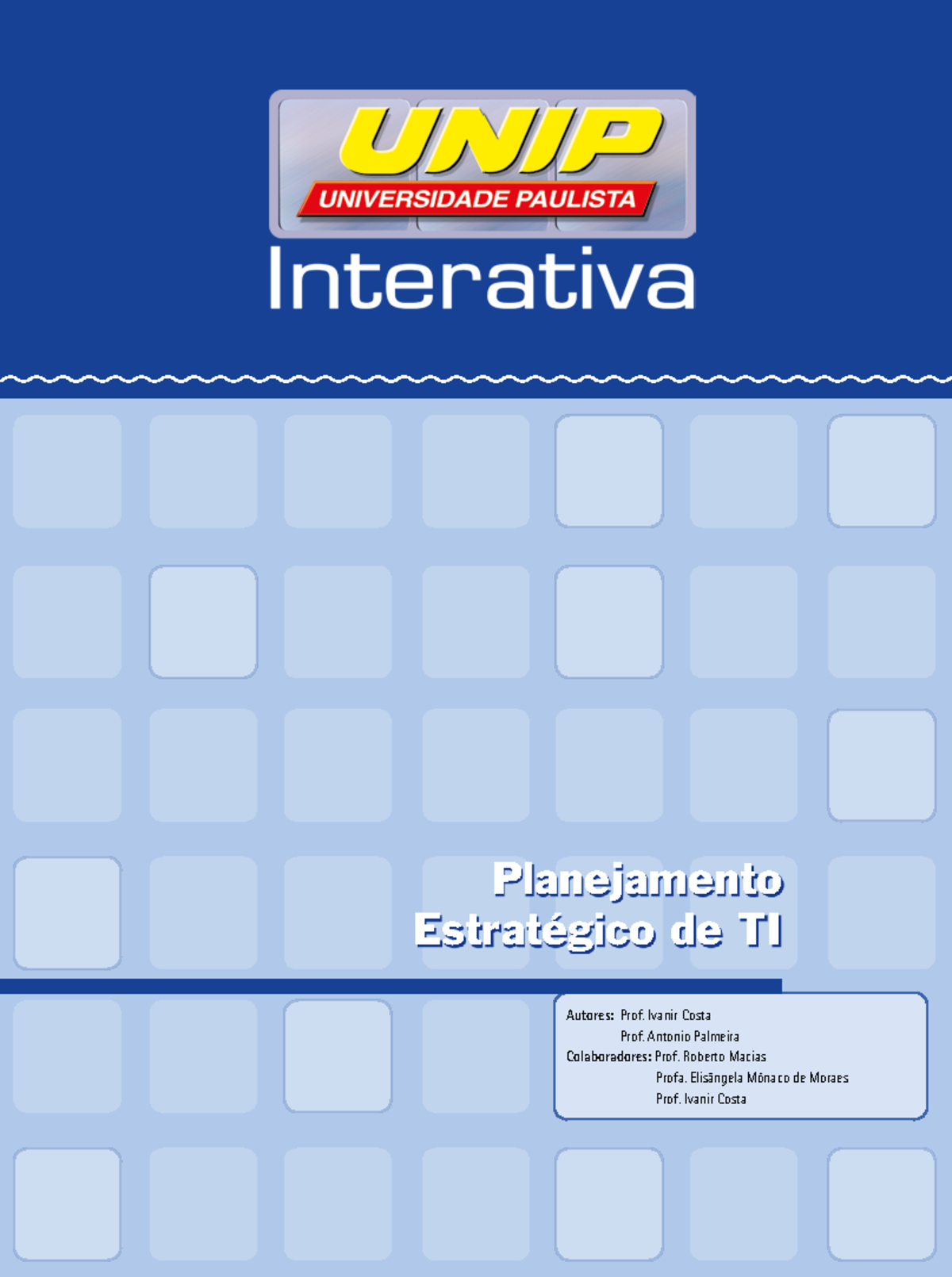 Planejamento Estratégico de TI I - Autores: Prof. Ivanir Costa Prof ...