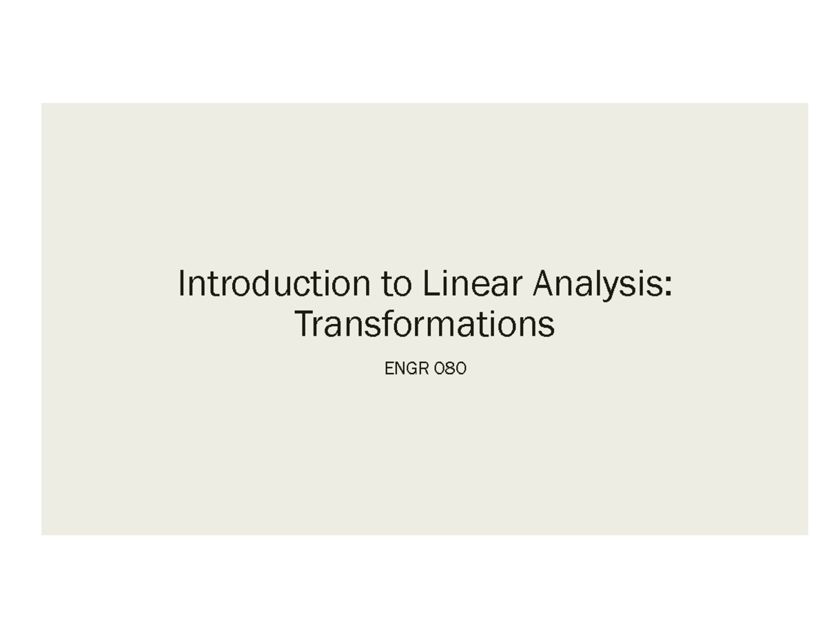 ENGR 080: Lecture 15 - Understanding Linear Analysis & Transformations ...