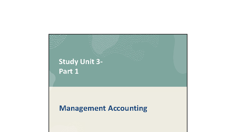 Management Accounting 1: Study Unit 3 - Key Concepts and Ratios - Studocu