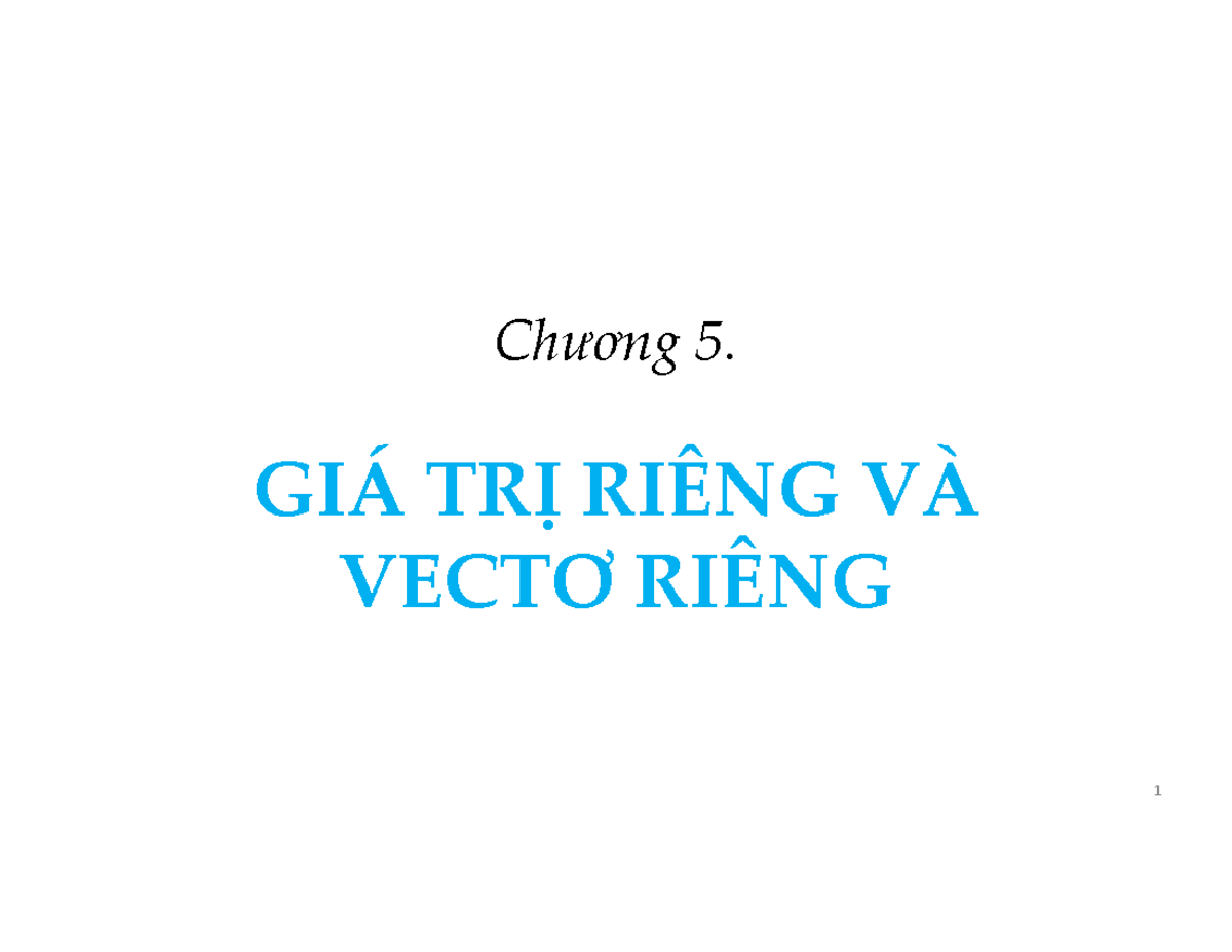 Slide Chuong 5 (chuaghichu) - Chương 5. GIÁ TRỊ RIÊNG VÀ VECTƠ RIÊNG 1 ...