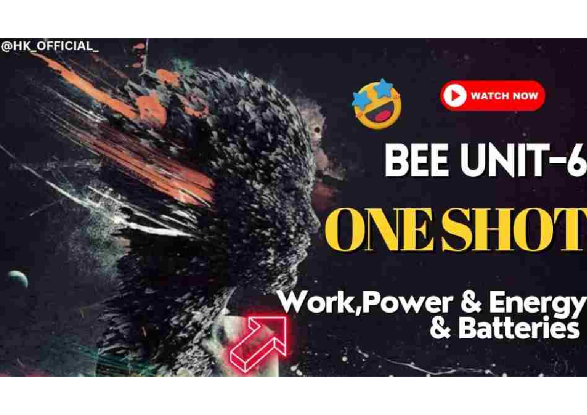 BEE Unit 6 Lecture Notes on Work, Power, Energy, and Batteries - Studocu