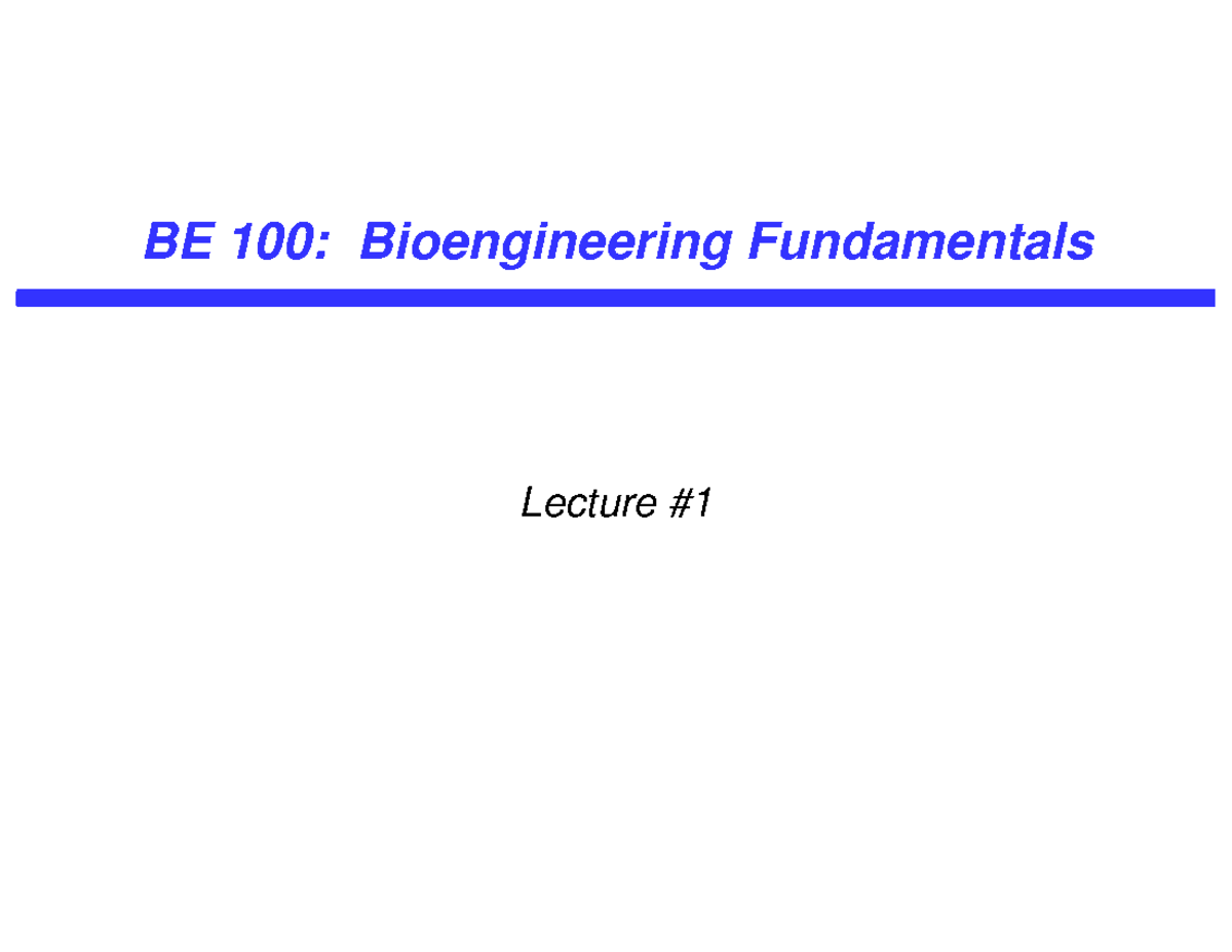 BE 100: Bioengineering Fundamentals - Professor Kamei Lecture 1 Notes ...