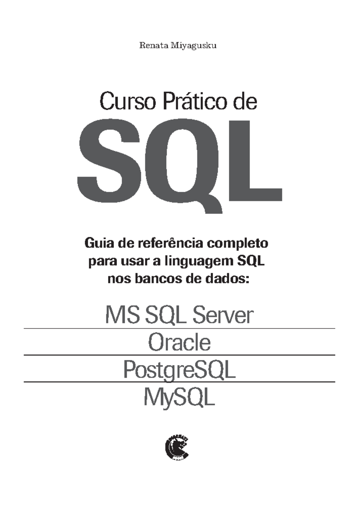 MS SQL Server Oracle Postgre SQL My SQL - SQL Renata Miyagusku MS SQL ...