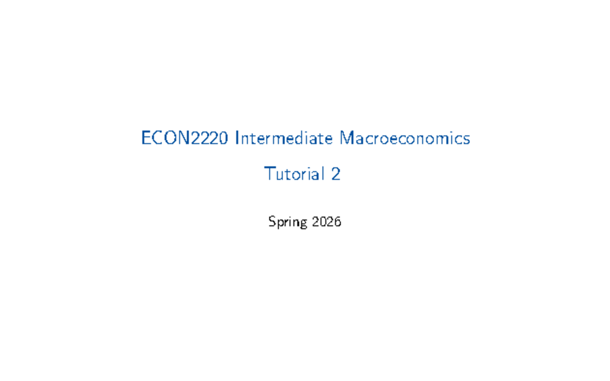 ECON2220 T2 26S - Intermediate Macroeconomics Tutorial Notes - Studocu