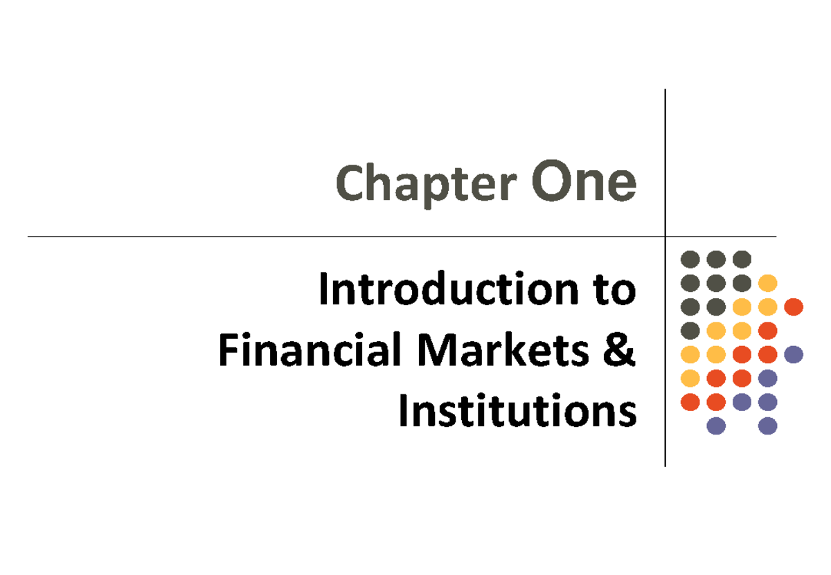 Slide Chapter 1 - Intro to Financial Markets & Institutions (FIN 101 ...