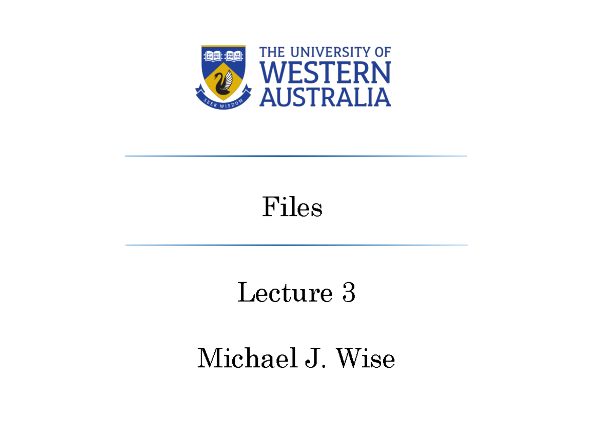 L3 files - lecture note - Files Lecture 3 Michael J. Wise Files Live on ...
